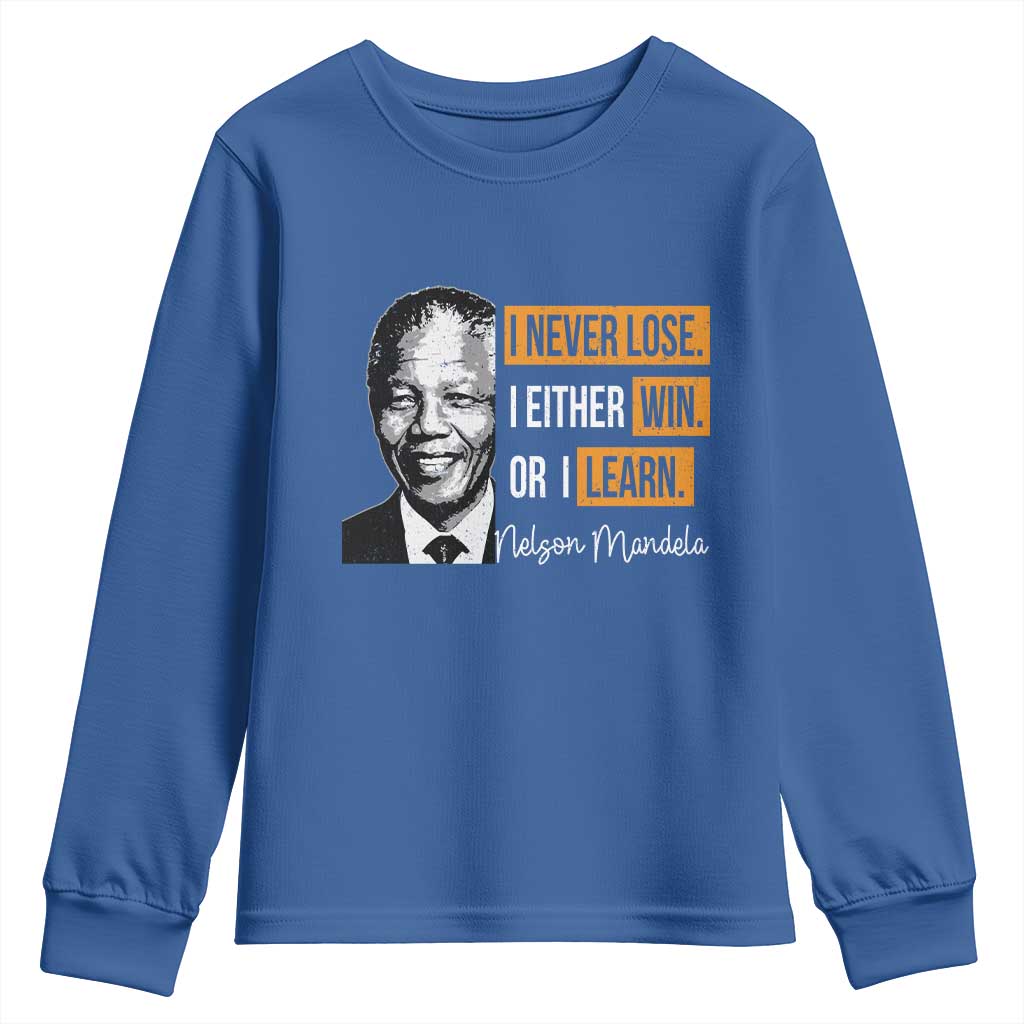 Nelson Mandela Quote Youth Sweatshirt I Never Lose I Either Win Or I Learn