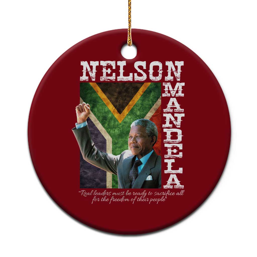 Nelson Mandela Quote Ceramic Ornament Real Leaders Must Be Ready To Sacrifice All For The Freedom