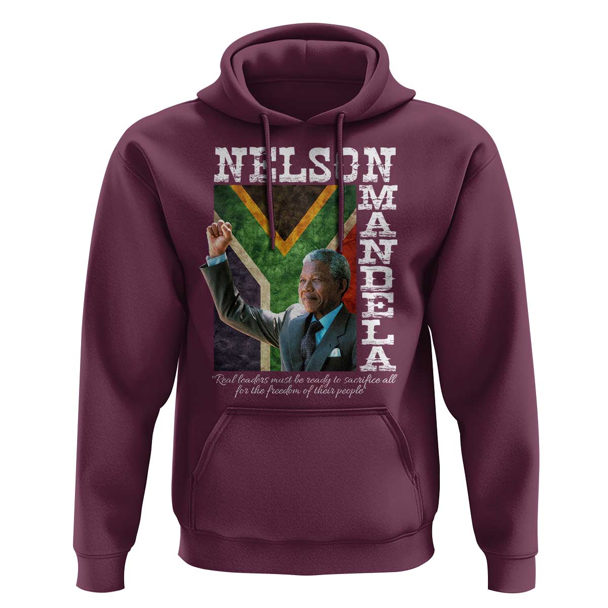 Nelson Mandela Quote Hoodie Real Leaders Must Be Ready To Sacrifice All For The Freedom