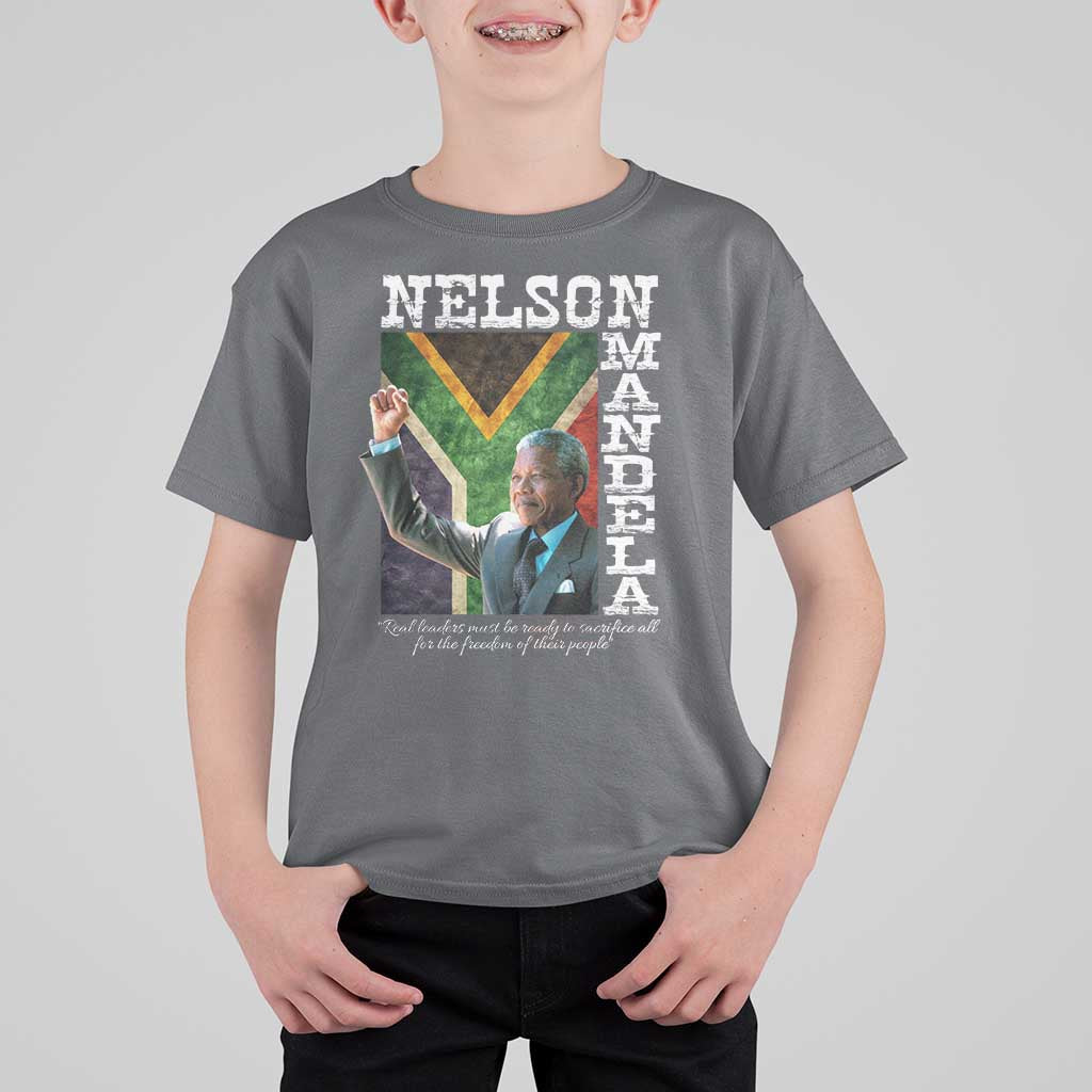 Nelson Mandela Quote T Shirt For Kid Real Leaders Must Be Ready To Sacrifice All For The Freedom