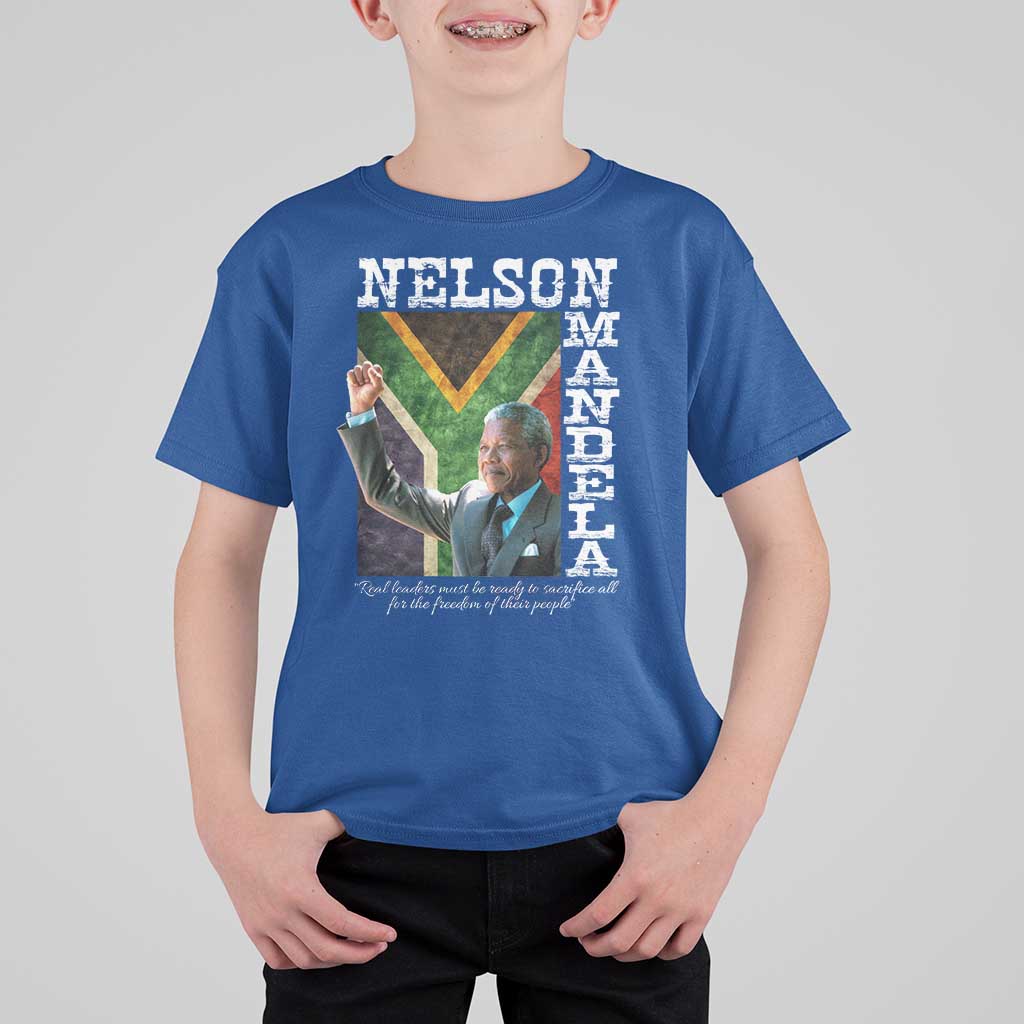 Nelson Mandela Quote T Shirt For Kid Real Leaders Must Be Ready To Sacrifice All For The Freedom