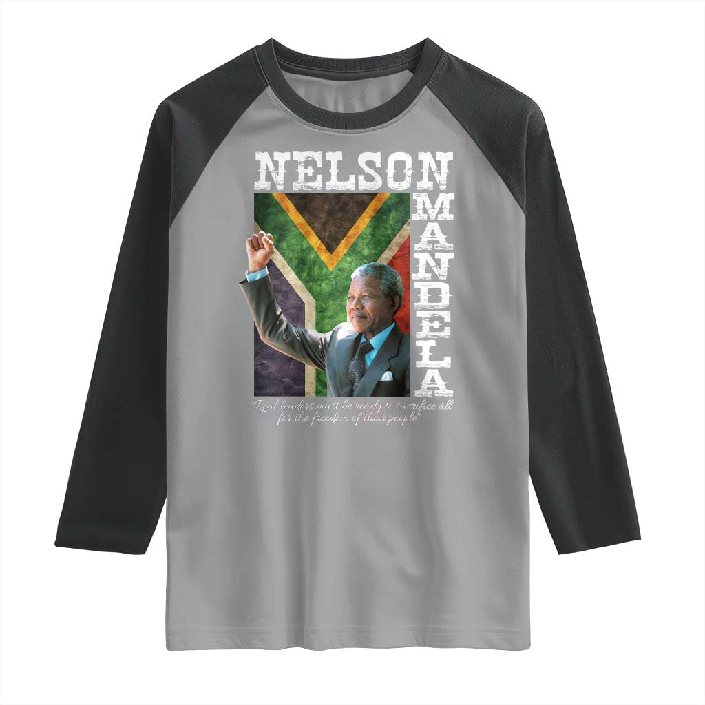Nelson Mandela Quote Raglan Shirt Real Leaders Must Be Ready To Sacrifice All For The Freedom
