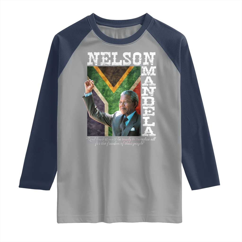 Nelson Mandela Quote Raglan Shirt Real Leaders Must Be Ready To Sacrifice All For The Freedom