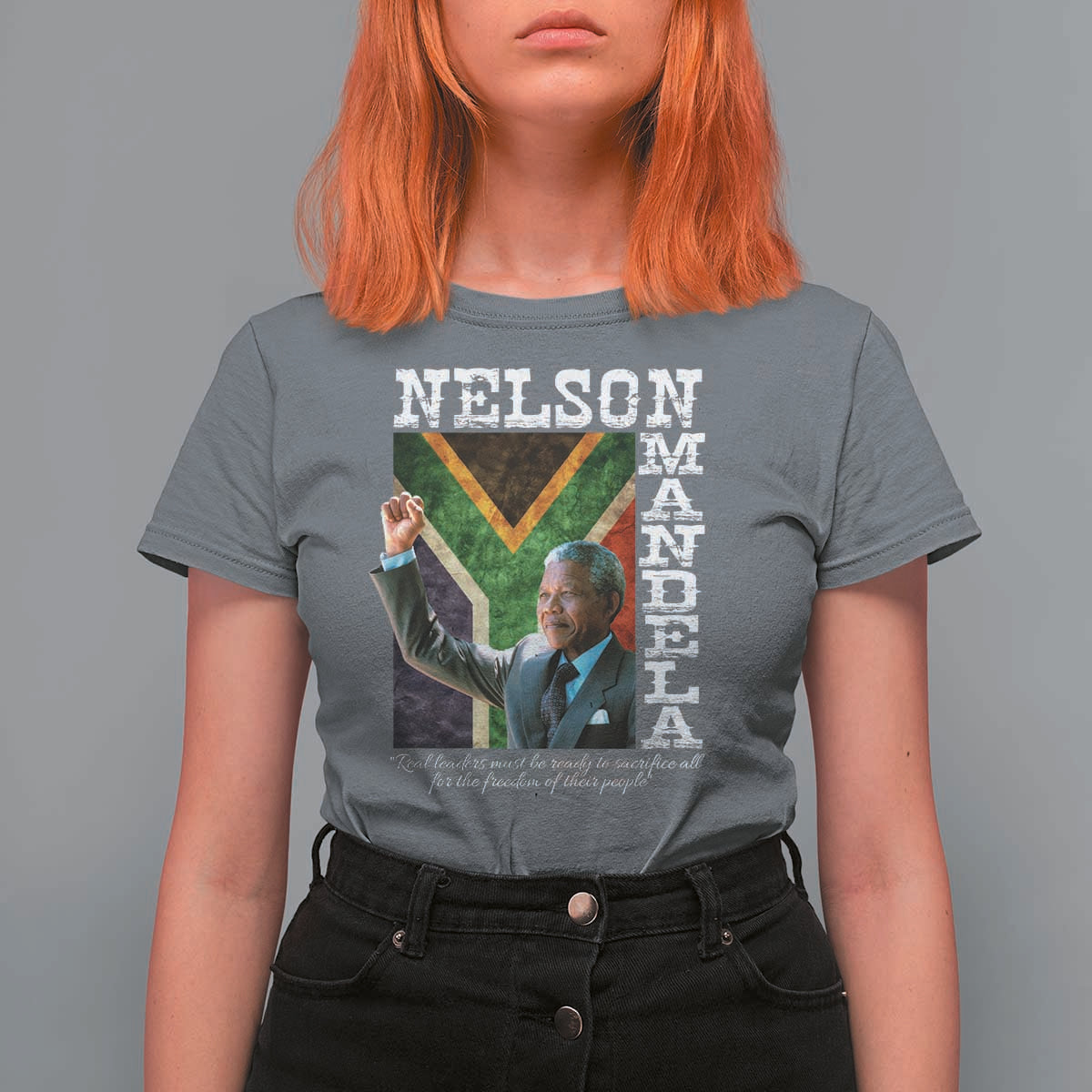 Nelson Mandela Quote T Shirt For Women Real Leaders Must Be Ready To Sacrifice All For The Freedom