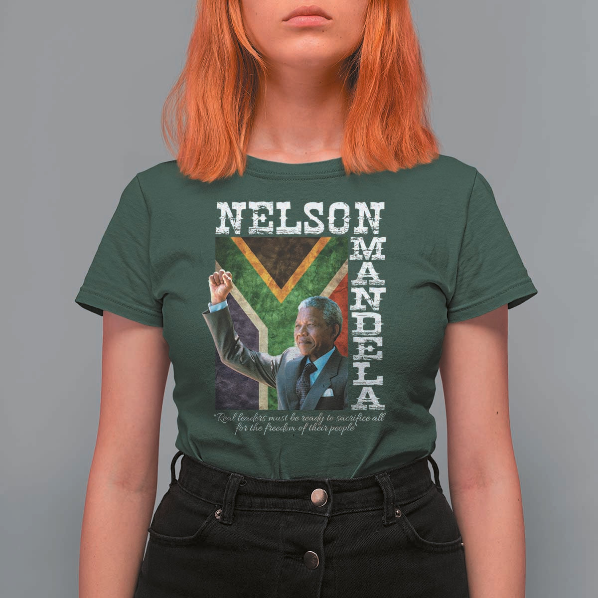 Nelson Mandela Quote T Shirt For Women Real Leaders Must Be Ready To Sacrifice All For The Freedom