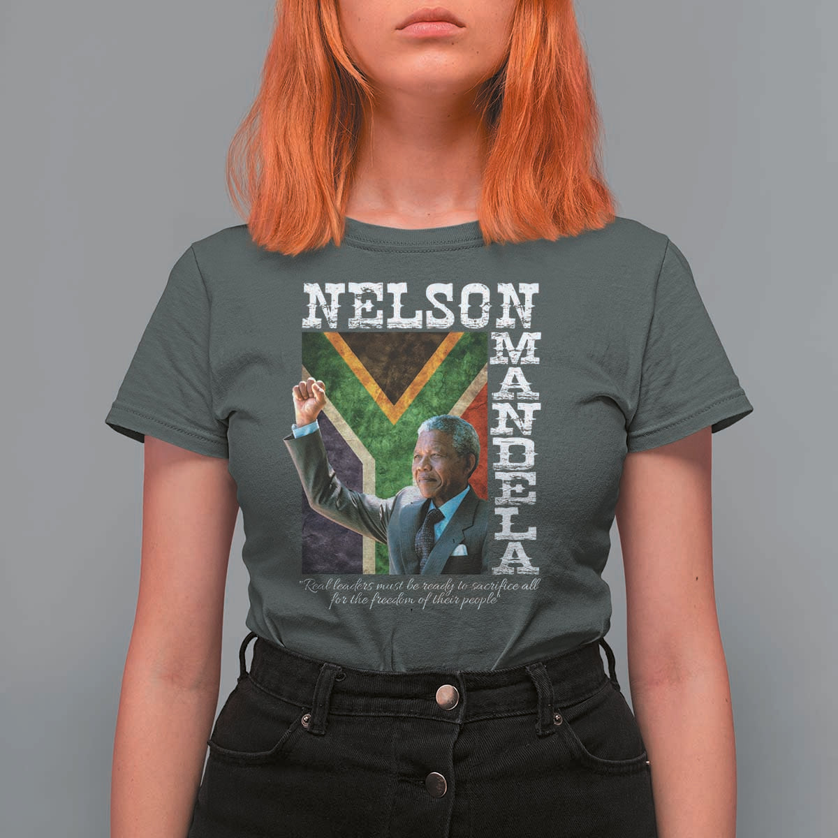 Nelson Mandela Quote T Shirt For Women Real Leaders Must Be Ready To Sacrifice All For The Freedom