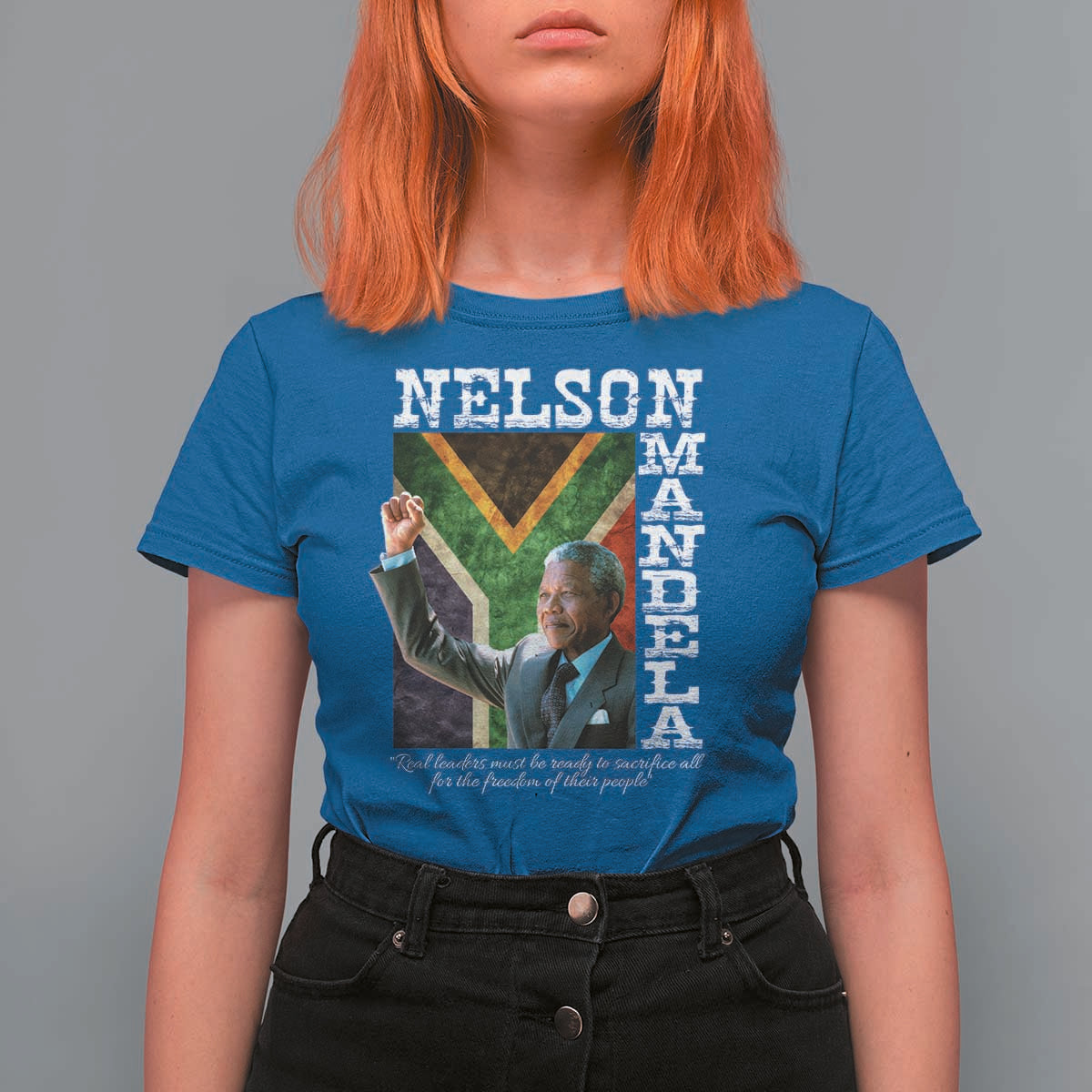 Nelson Mandela Quote T Shirt For Women Real Leaders Must Be Ready To Sacrifice All For The Freedom