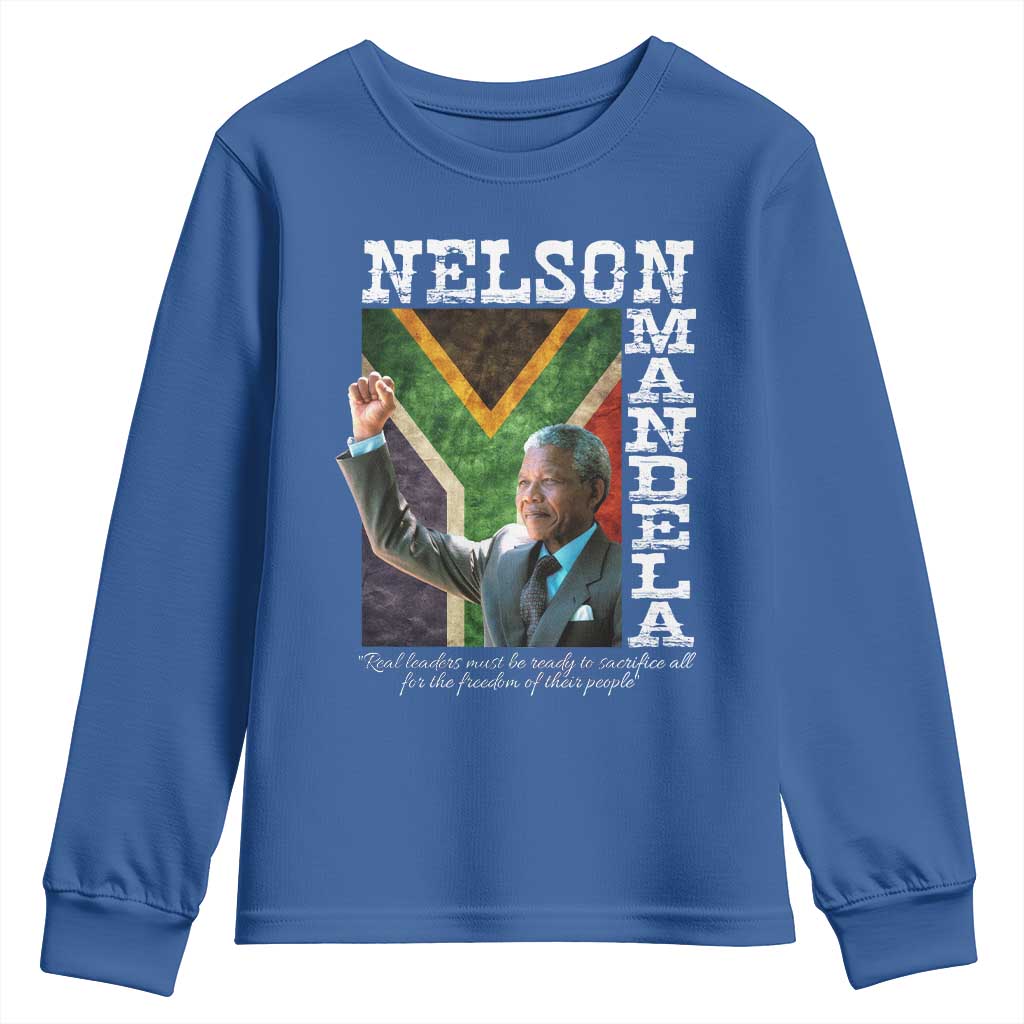 Nelson Mandela Quote Youth Sweatshirt Real Leaders Must Be Ready To Sacrifice All For The Freedom