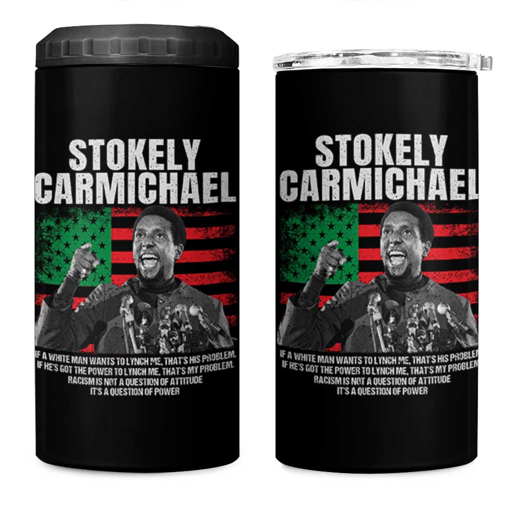 Stokely Carmichael Quote 4 in 1 Can Cooler Tumbler Racism Is Not A Question Of Attitude It's A Question Of Power