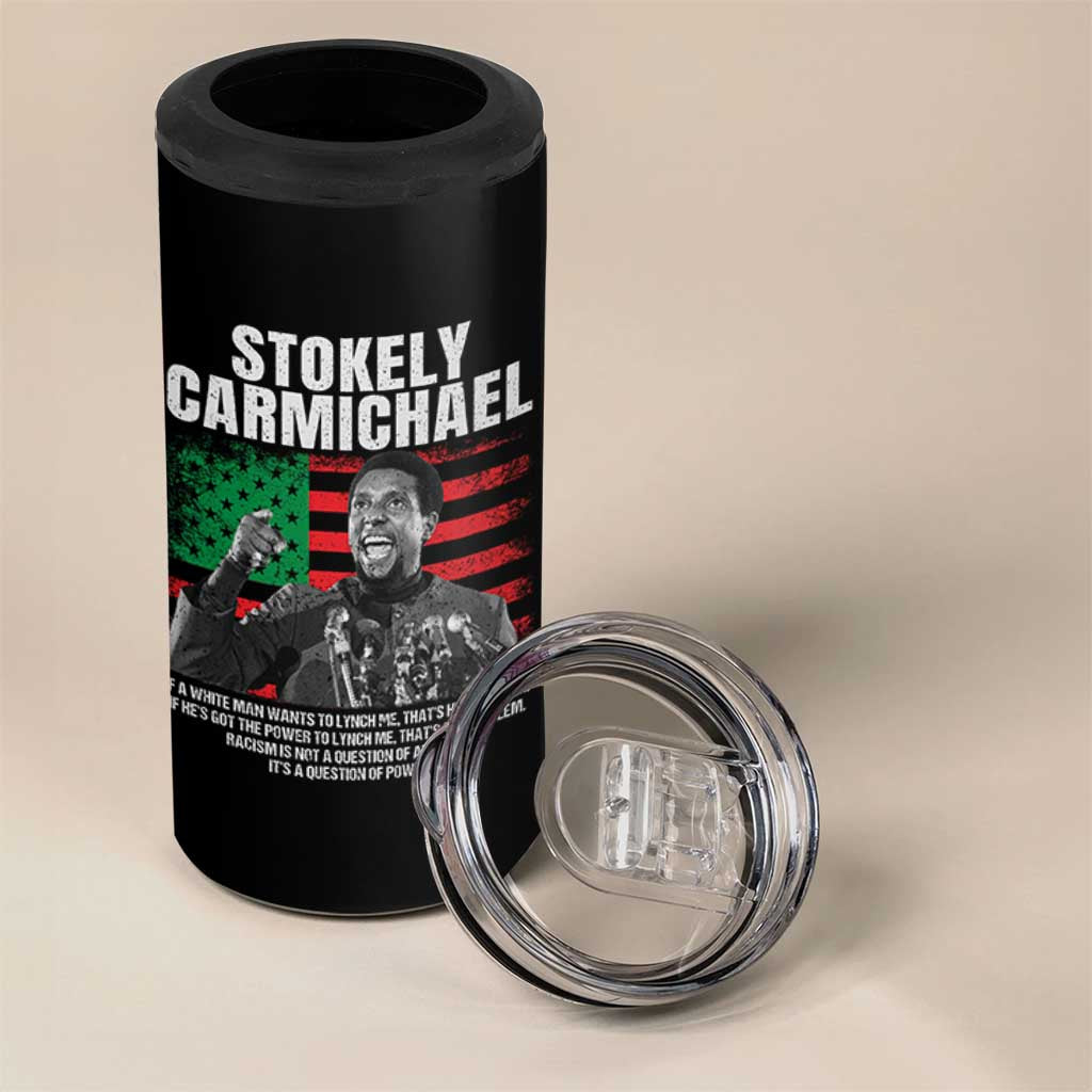 Stokely Carmichael Quote 4 in 1 Can Cooler Tumbler Racism Is Not A Question Of Attitude It's A Question Of Power