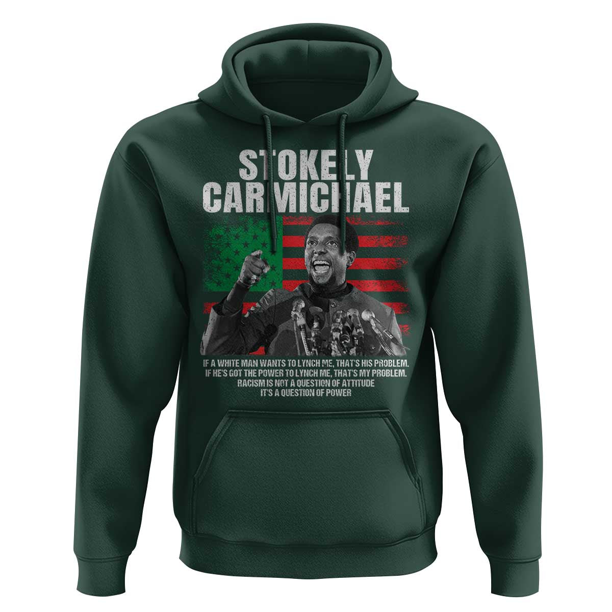 Stokely Carmichael Quote Hoodie Racism Is Not A Question Of Attitude It's A Question Of Power