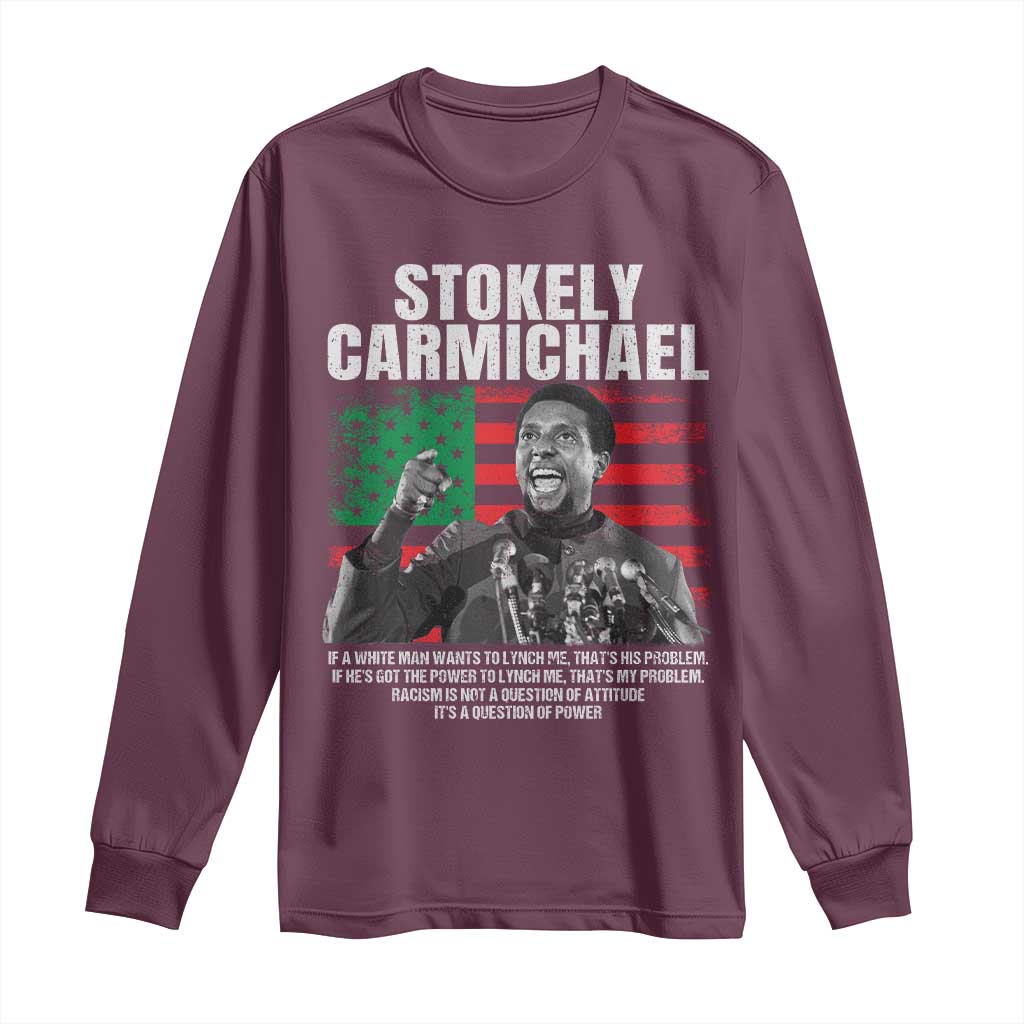 Stokely Carmichael Quote Long Sleeve Shirt Racism Is Not A Question Of Attitude It's A Question Of Power