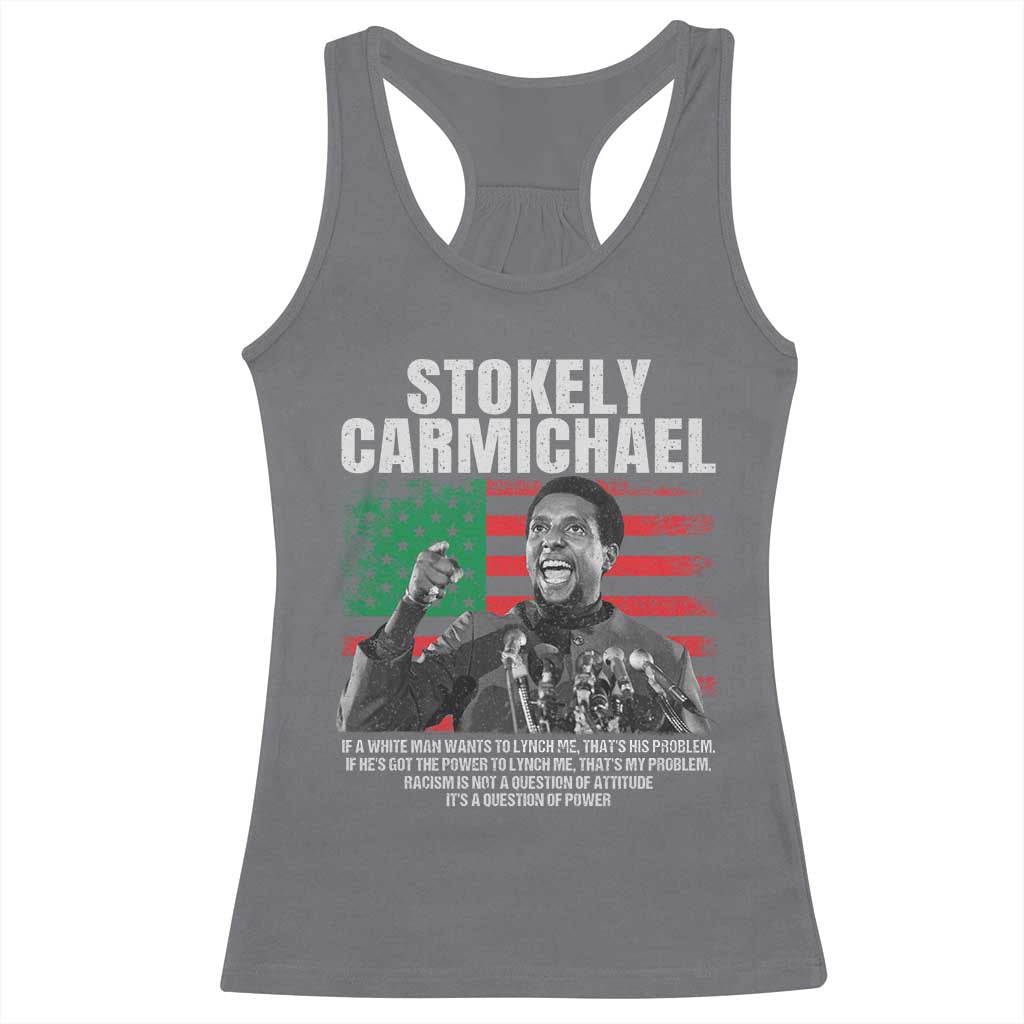Stokely Carmichael Quote Racerback Tank Top Racism Is Not A Question Of Attitude It's A Question Of Power