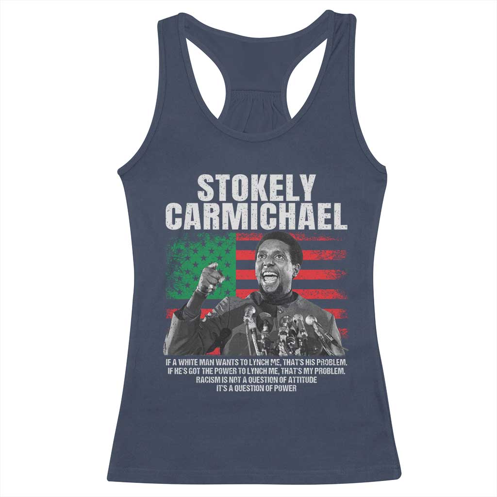 Stokely Carmichael Quote Racerback Tank Top Racism Is Not A Question Of Attitude It's A Question Of Power