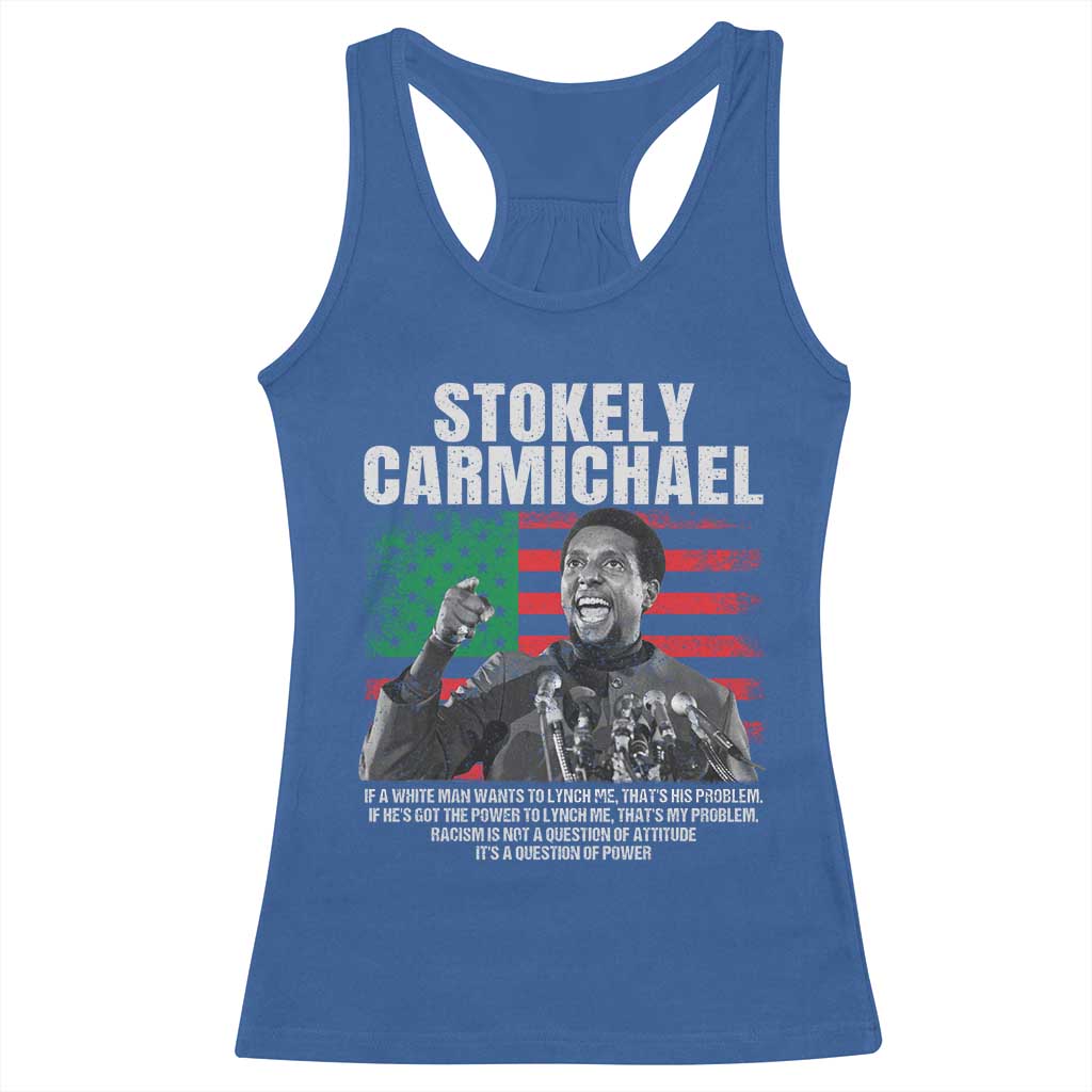 Stokely Carmichael Quote Racerback Tank Top Racism Is Not A Question Of Attitude It's A Question Of Power