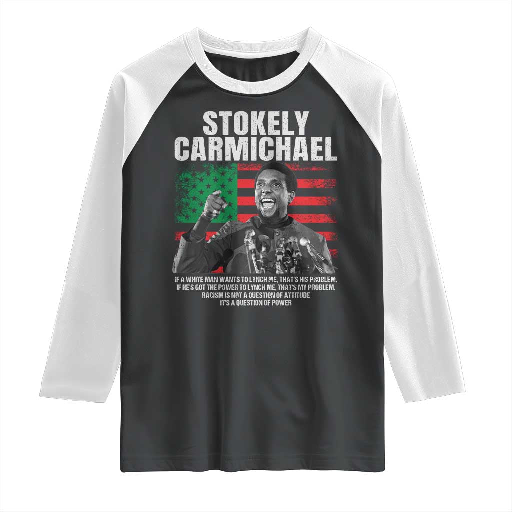 Stokely Carmichael Quote Raglan Shirt Racism Is Not A Question Of Attitude It's A Question Of Power
