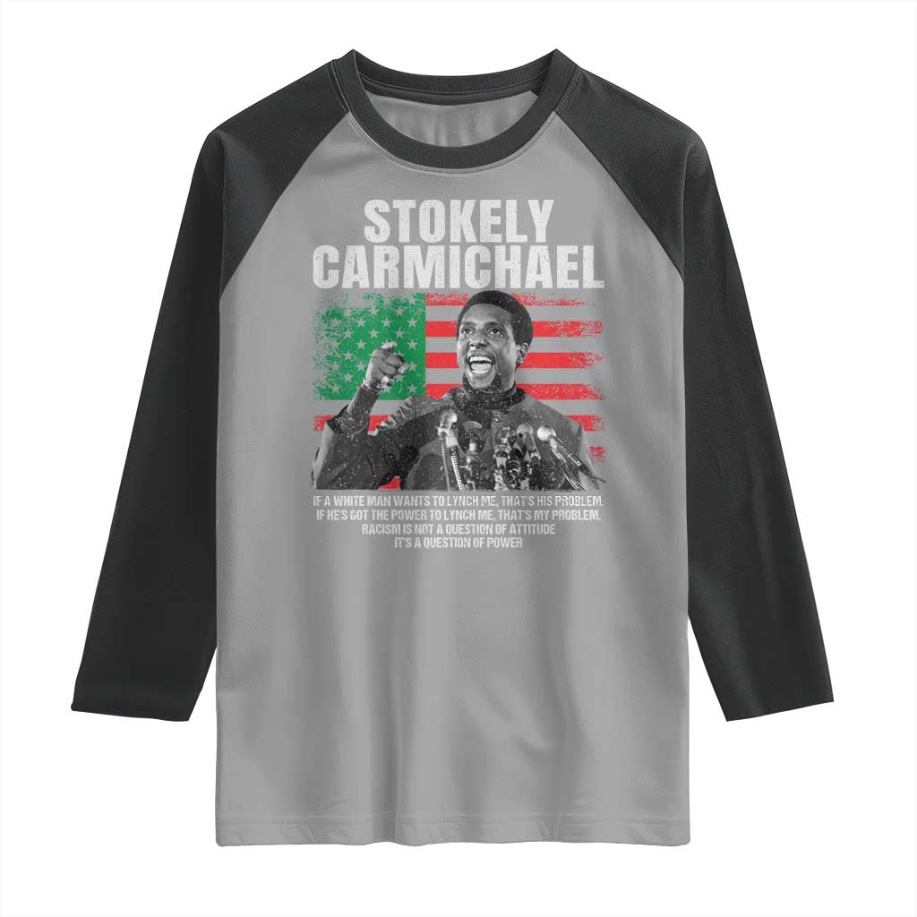 Stokely Carmichael Quote Raglan Shirt Racism Is Not A Question Of Attitude It's A Question Of Power