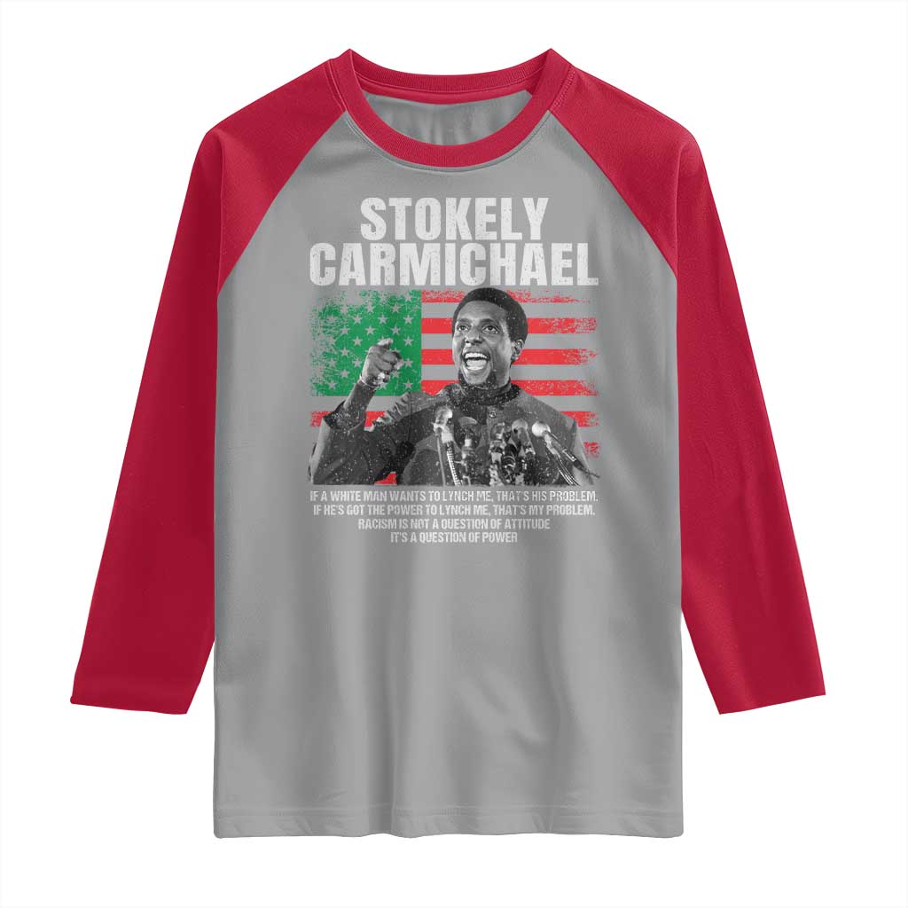 Stokely Carmichael Quote Raglan Shirt Racism Is Not A Question Of Attitude It's A Question Of Power