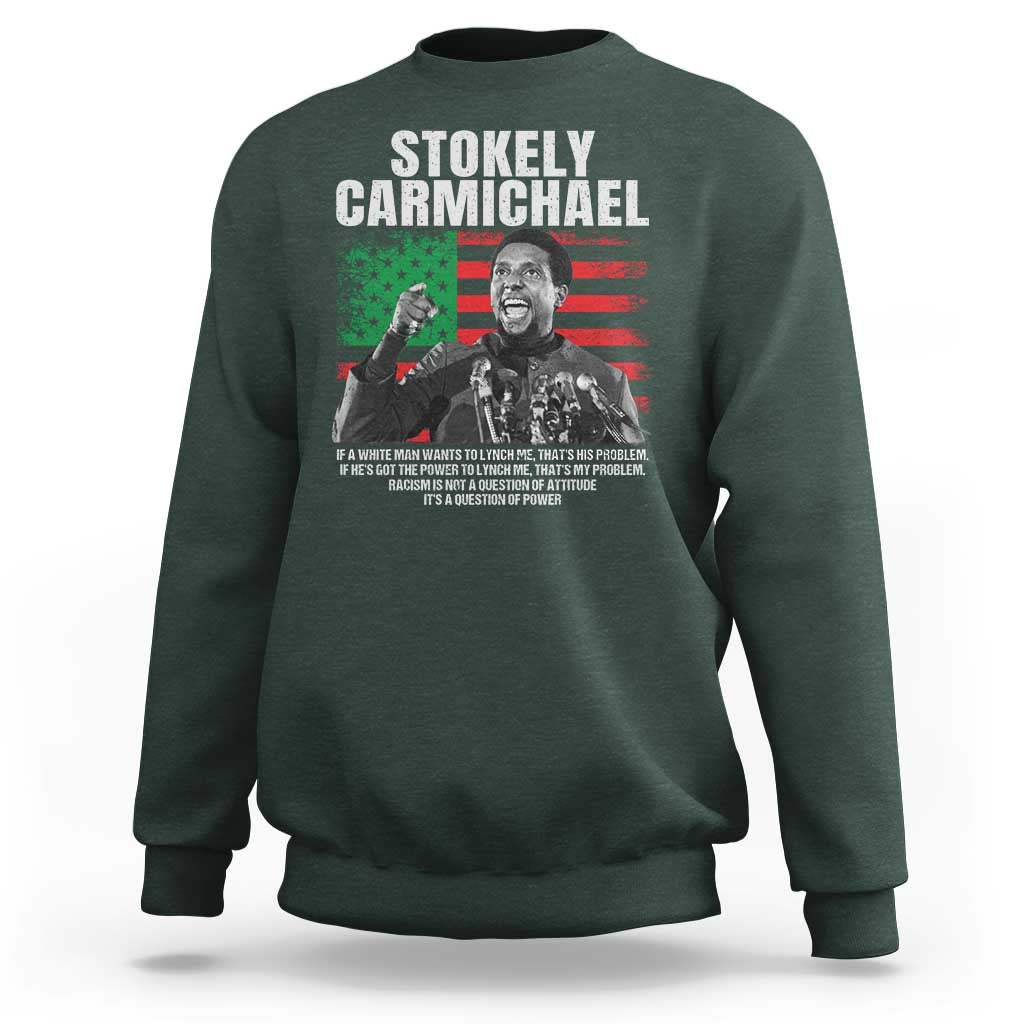 Stokely Carmichael Quote Sweatshirt Racism Is Not A Question Of Attitude It's A Question Of Power