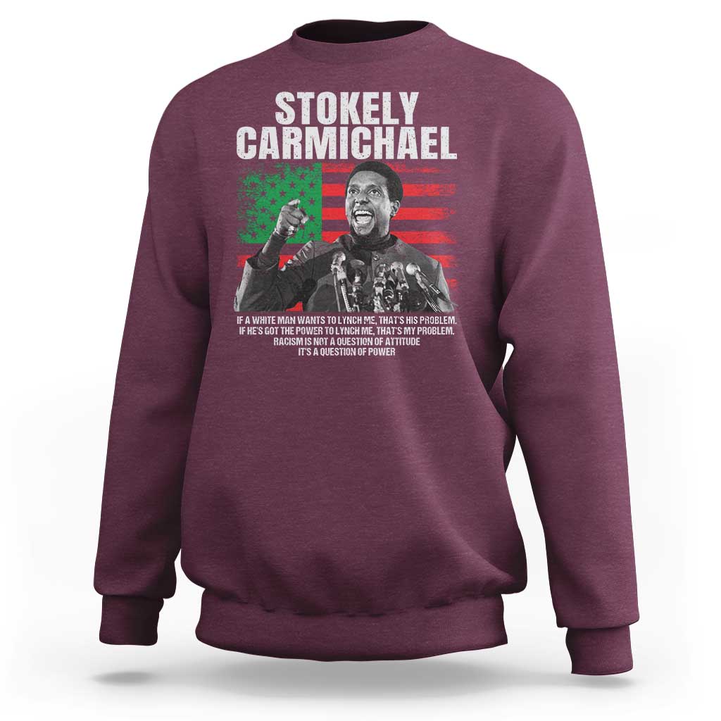Stokely Carmichael Quote Sweatshirt Racism Is Not A Question Of Attitude It's A Question Of Power