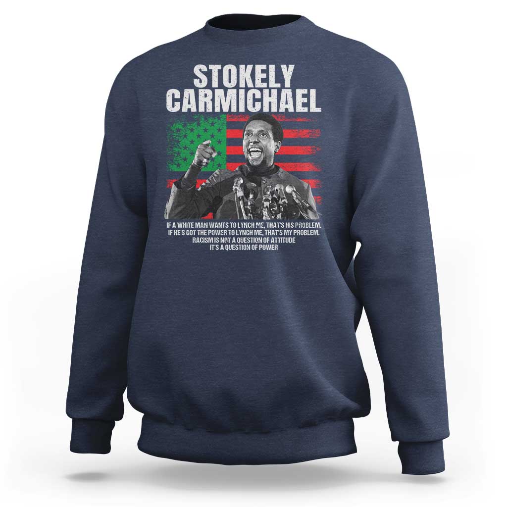 Stokely Carmichael Quote Sweatshirt Racism Is Not A Question Of Attitude It's A Question Of Power