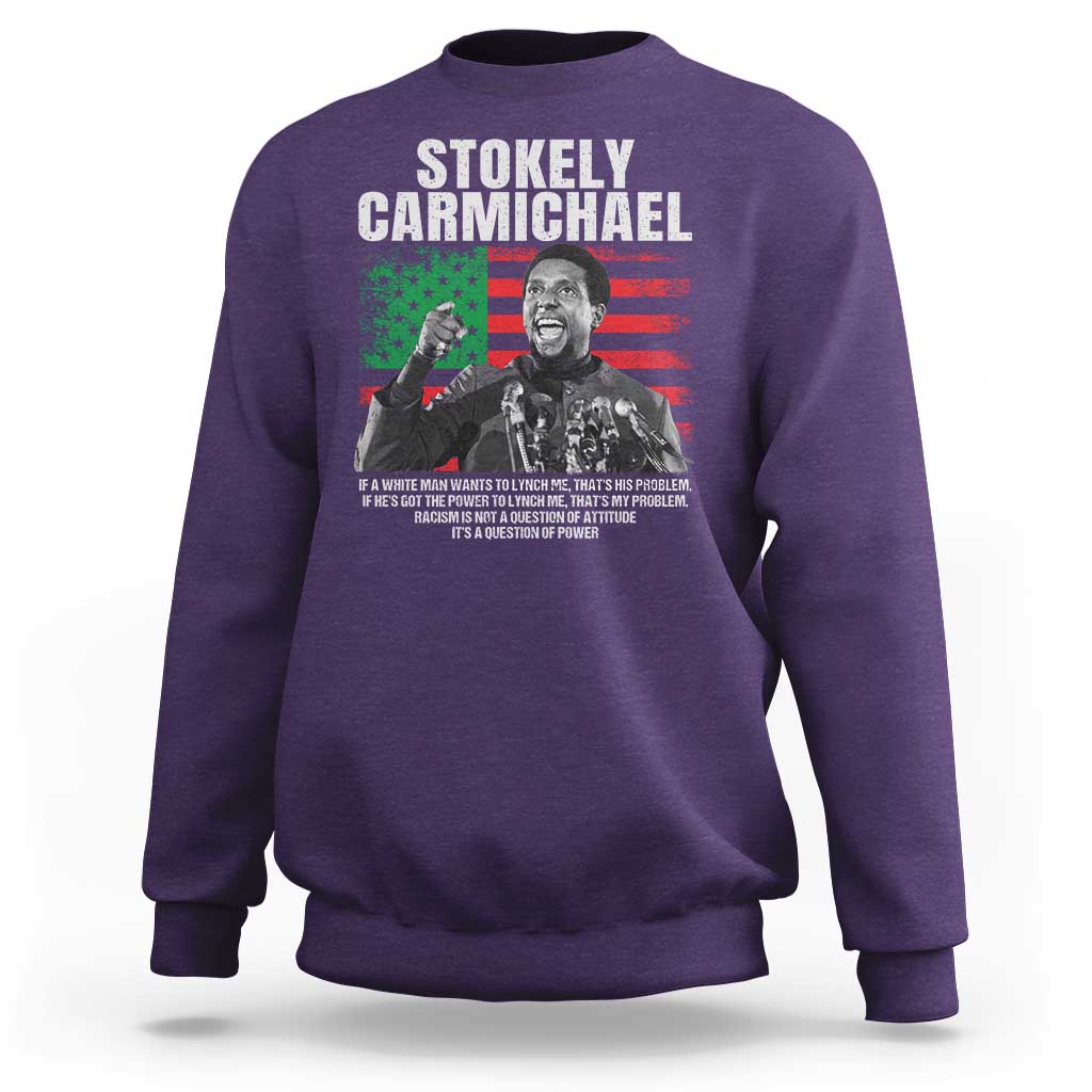 Stokely Carmichael Quote Sweatshirt Racism Is Not A Question Of Attitude It's A Question Of Power