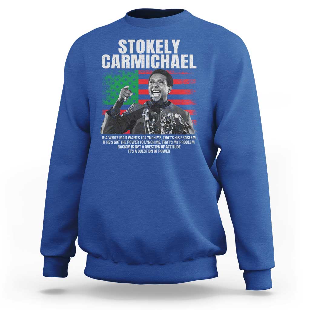 Stokely Carmichael Quote Sweatshirt Racism Is Not A Question Of Attitude It's A Question Of Power