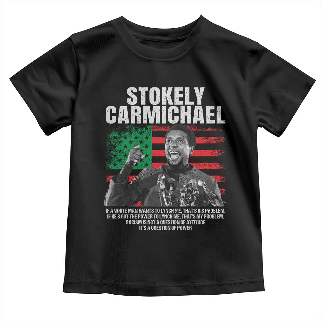 Stokely Carmichael Quote Toddler T Shirt Racism Is Not A Question Of Attitude It's A Question Of Power