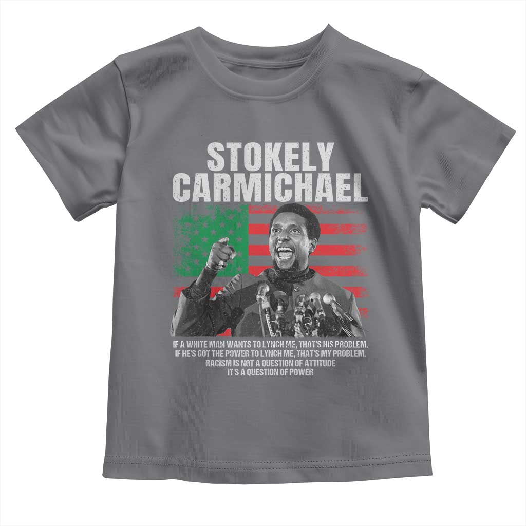 Stokely Carmichael Quote Toddler T Shirt Racism Is Not A Question Of Attitude It's A Question Of Power