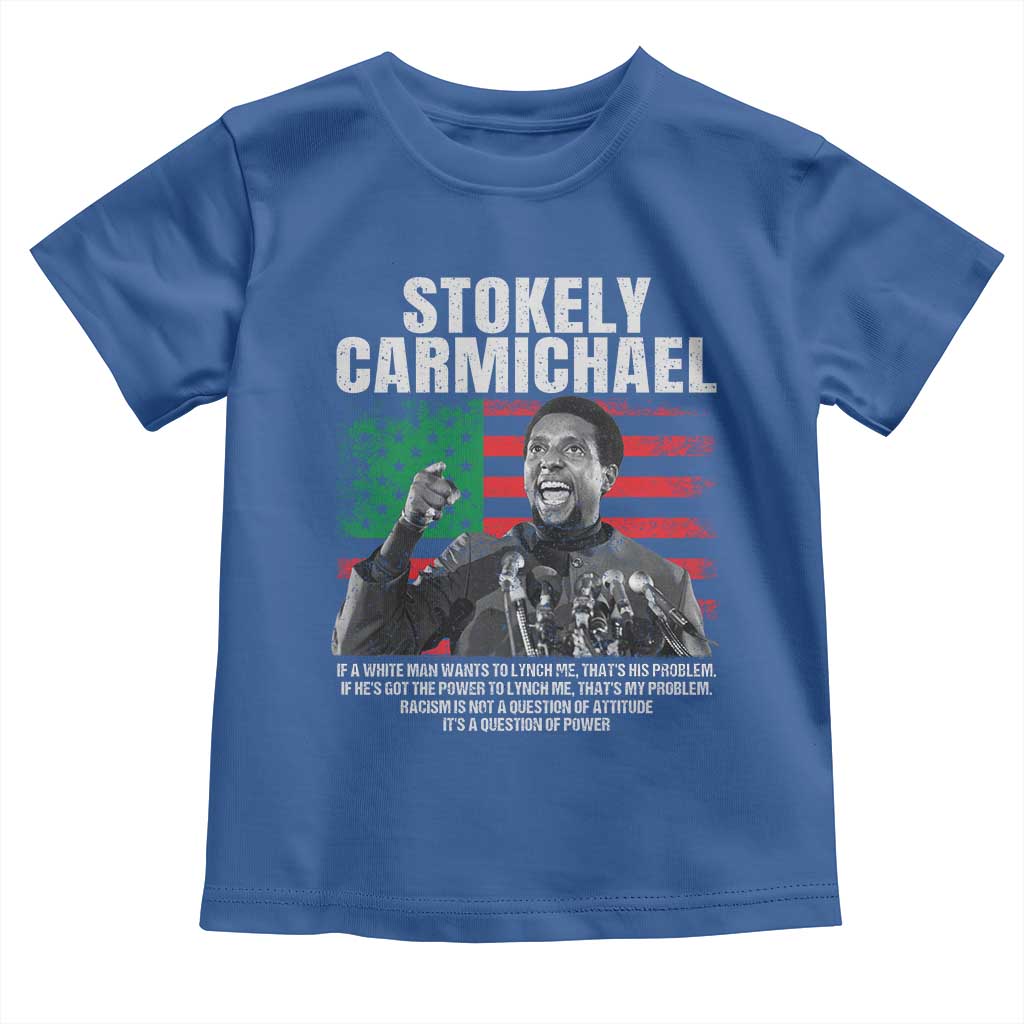 Stokely Carmichael Quote Toddler T Shirt Racism Is Not A Question Of Attitude It's A Question Of Power