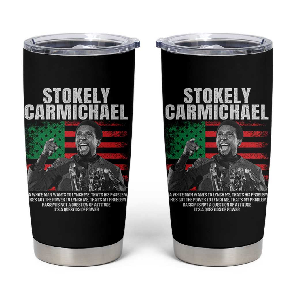 Stokely Carmichael Quote Tumbler Cup Racism Is Not A Question Of Attitude It's A Question Of Power