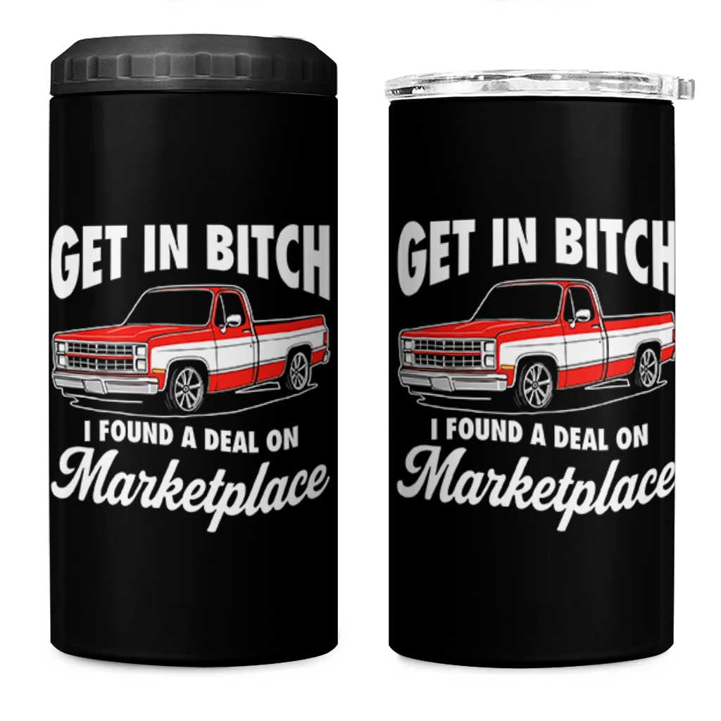 Funny Get in Bitch I Found A Deal On Marketplace Meme 4 in 1 Can Cooler Tumbler - Wonder Print Shop