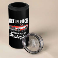 Funny Get in Bitch I Found A Deal On Marketplace Meme 4 in 1 Can Cooler Tumbler - Wonder Print Shop