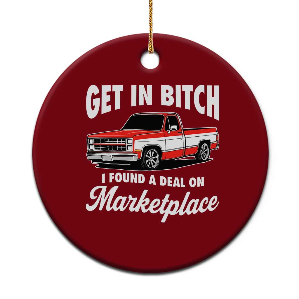 Funny Get in Bitch I Found A Deal On Marketplace Meme Ceramic Ornament - Wonder Print Shop