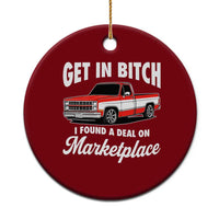 Funny Get in Bitch I Found A Deal On Marketplace Meme Ceramic Ornament - Wonder Print Shop