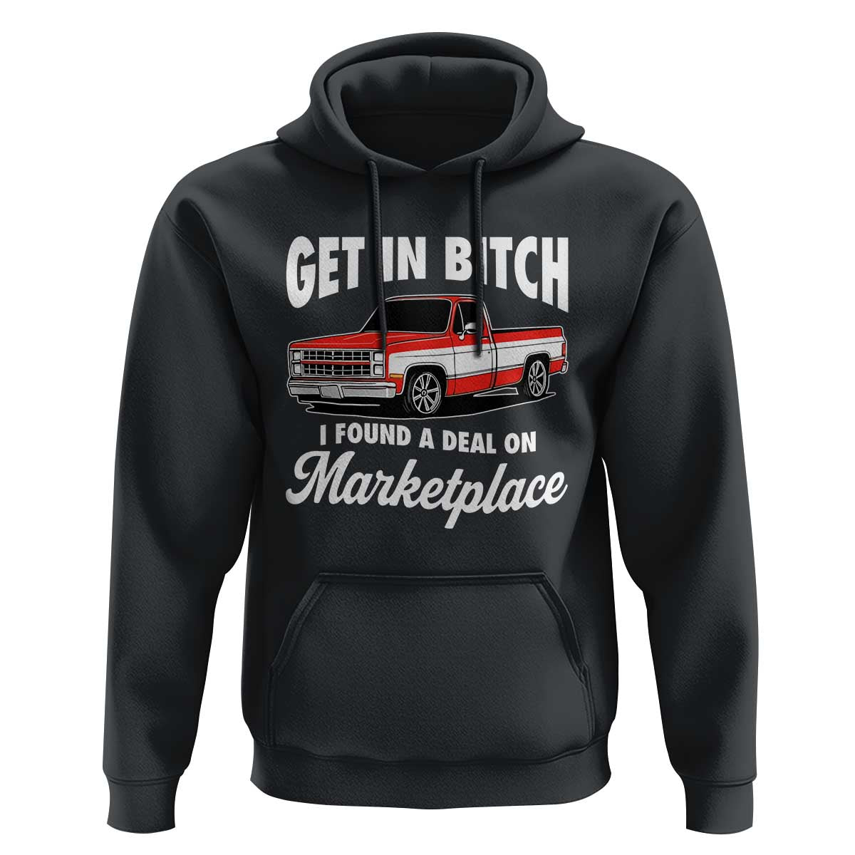 Funny Get in Bitch I Found A Deal On Marketplace Meme Hoodie - Wonder Print Shop