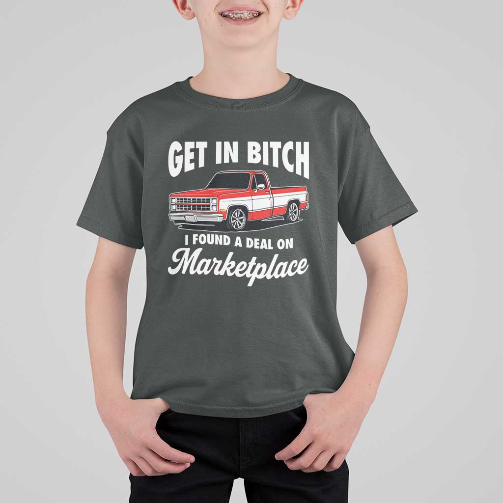 Funny Get in Bitch I Found A Deal On Marketplace Meme T Shirt For Kid - Wonder Print Shop