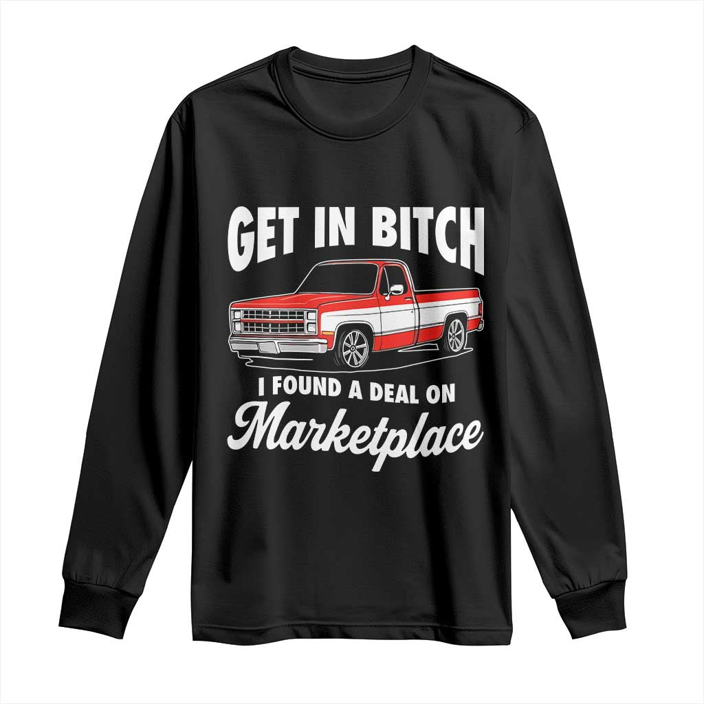 Funny Get in Bitch I Found A Deal On Marketplace Meme Long Sleeve Shirt - Wonder Print Shop