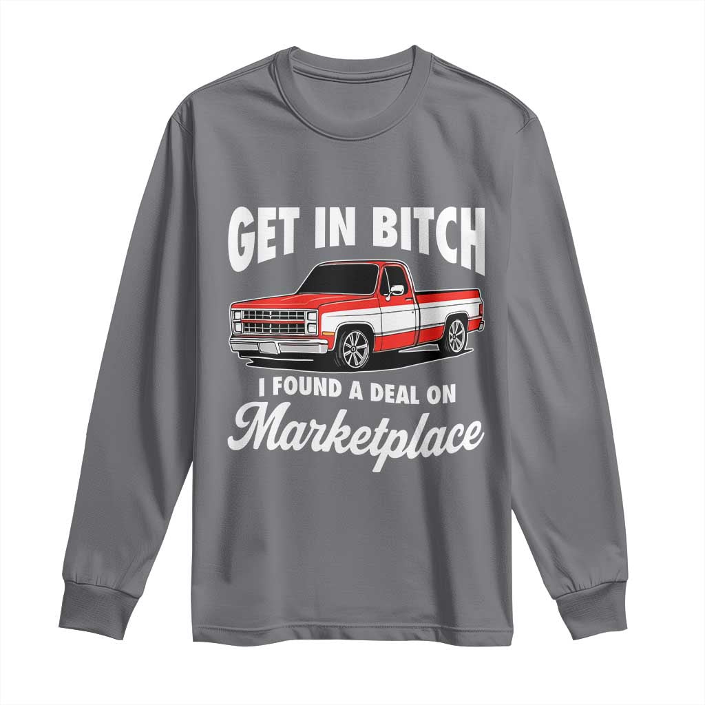 Funny Get in Bitch I Found A Deal On Marketplace Meme Long Sleeve Shirt - Wonder Print Shop