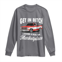 Funny Get in Bitch I Found A Deal On Marketplace Meme Long Sleeve Shirt - Wonder Print Shop