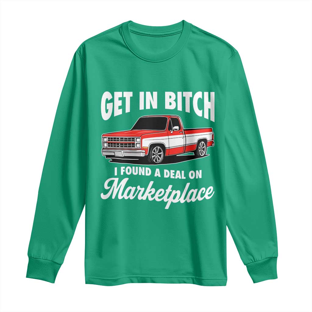 Funny Get in Bitch I Found A Deal On Marketplace Meme Long Sleeve Shirt - Wonder Print Shop