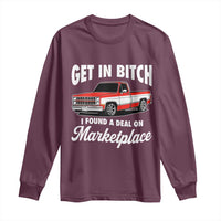 Funny Get in Bitch I Found A Deal On Marketplace Meme Long Sleeve Shirt - Wonder Print Shop
