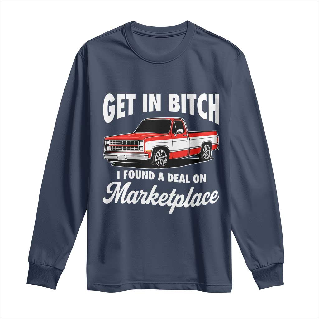 Funny Get in Bitch I Found A Deal On Marketplace Meme Long Sleeve Shirt - Wonder Print Shop