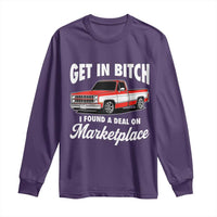 Funny Get in Bitch I Found A Deal On Marketplace Meme Long Sleeve Shirt - Wonder Print Shop