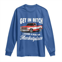 Funny Get in Bitch I Found A Deal On Marketplace Meme Long Sleeve Shirt - Wonder Print Shop