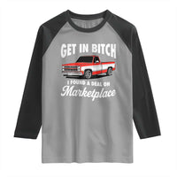 Funny Get in Bitch I Found A Deal On Marketplace Meme Raglan Shirt - Wonder Print Shop