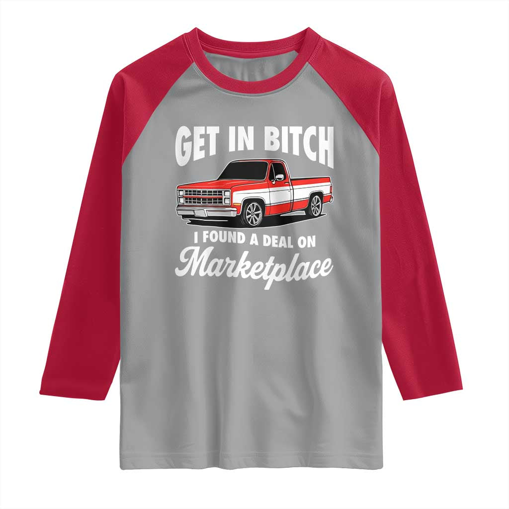 Funny Get in Bitch I Found A Deal On Marketplace Meme Raglan Shirt - Wonder Print Shop