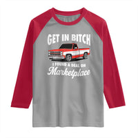 Funny Get in Bitch I Found A Deal On Marketplace Meme Raglan Shirt - Wonder Print Shop