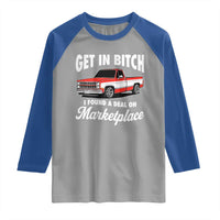 Funny Get in Bitch I Found A Deal On Marketplace Meme Raglan Shirt - Wonder Print Shop