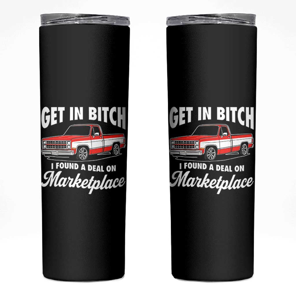 Funny Get in Bitch I Found A Deal On Marketplace Meme Skinny Tumbler - Wonder Print Shop